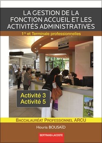 La gestion de la fonction accueil et les activités administratives 1re, Tle Bac Pro ARCU, Livre de l'élève