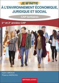 Je m'initie à l'environnement économique, juridique et social CAP Tertiaire, Livre de l'élève