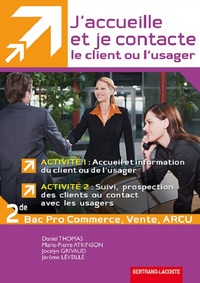 J ACCUEILLE JE CONTACTE LE CLIENT OU USAGER 2DE PRO MRCU BAC PRO COMMERCE VENTE ARCU