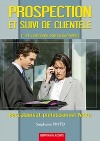 PROSPECTION ET SUIVI CLIENTELE 1RE ET TERM PRO BAC PRO VENTE