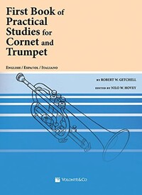 ROBERT W. GETCHELL : FIRST BOOK OF PRACTICAL STUDIES FOR CORNET AND TRUMPET