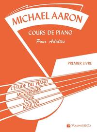 MICHAEL AARON : COURS DE PIANO POUR ADULTES VOL. 1 - L'ETUDE DU PIANO MODERNISEE POUR ADUTES