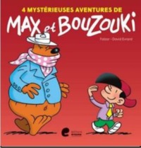 4 MYSTERIEUSES AVENTURES DE MAX ET BOUZOUKI