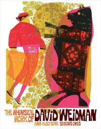 THE WHIMSICAL WORK OF DAVID WEIDMAN /ANGLAIS
