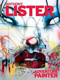 Anthony Lister Adventure Painter /anglais