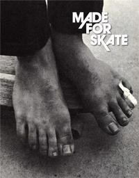 Made for Skate - The Illustrated History of Skateboard Footwear /anglais
