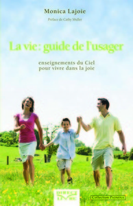 VIE (LA) - GUIDE DE L USAGER : ENSEIGNEMENTS DU CIEL POUR VIVRE DANS LA JOIE