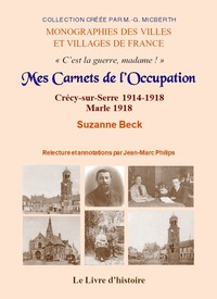 Crécy-sur-Serre 1914-1918. MES CARNETS DE L'OCCUPATION