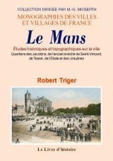 Études historiques et topographiques sur la ville du Mans - quartier des Jacobins, de l'ancien évêché de Saint-Vincent, de Tessé, de l'Étoile et des Ursuli