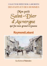 Mon petit Saint-Dier d'Auvergne qui fut mon grand royaume