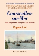 Courseulles-sur-Mer - ses seigneurs, son port, ses huîtres