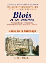Blois et ses environs - guide artistique et historique dans le Blésois et le nord de la Touraine