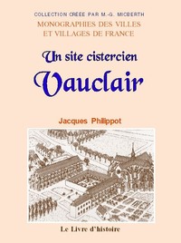 VAUCLAIR. Un site cistercien