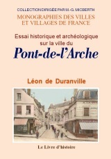 Essai historique et archéologique sur la ville du Pont-de-l'Arche et sur l'abbaye de Notre-Dame-de-Bonport