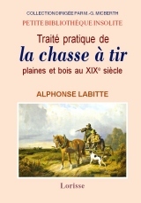 Traité pratique de la chasse à tir - plaines et bois