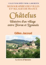 Châtelus - histoire d'un village entre Forez et Lyonnais