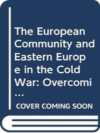 The European Community and Eastern Europe in the Cold War