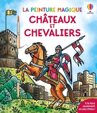 Châteaux et chevaliers - La peinture magique - dès 5 ans