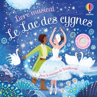 Le Lac des cygnes - Livre musical - dès 3 ans