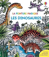 Les dinosaures - La peinture magique - dès 5 ans