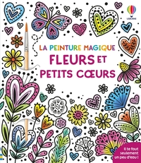 Fleurs et petits coeurs - La peinture magique - dès 5 ans