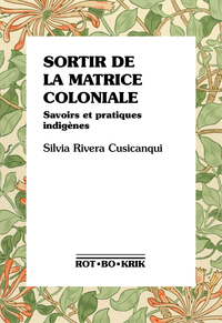 SORTIR DE LA MATRICE COLONIALE : SAVOIRS ET PRATIQUES INDIGENES