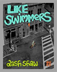 Dash Shaw Like Swimmers /anglais