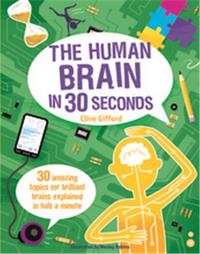 The Human Brain in 30 Seconds (Ivy Kids) /anglais