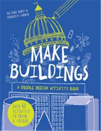 Make Buildings: A doodle-design activity book /anglais