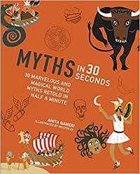 Myths in 30 Seconds (Ivy Kids) (new ed paperback) /anglais