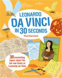 Leonardo Da Vinci in 30 Seconds (Ivy Kids) /anglais