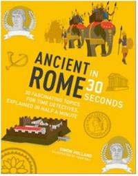 Ancient Rome in 30 Seconds (Ivy Kids) /anglais