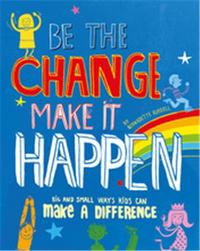 Be The Change Make it Happen /anglais