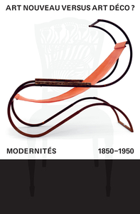ART NOUVEAU VERSUS ART DECO ? - MODERNITES, 1850 - 1950
