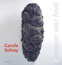CAROLE SOLVAY. (E)MOUVOIR SANS BRUIT