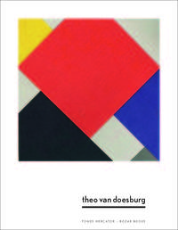 Theo Van Doesburg. Une nouvelle expression de la vie, de l'art et de la technologie