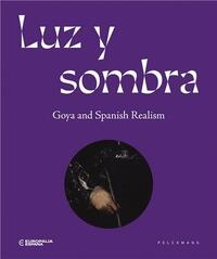 Luz y Sombra Goya and Spanish Realism /anglais