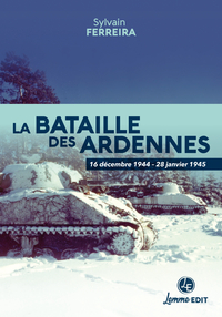 LA BATAILLE DES ARDENNES : 16 DECEMBRE 1944 - 28 JANVIER 1945