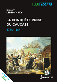 LA CONQUETE RUSSE DU CAUCASE : 1774-1864.