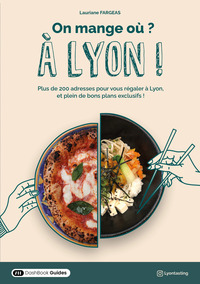 ON MANGE OU ? A LYON !
