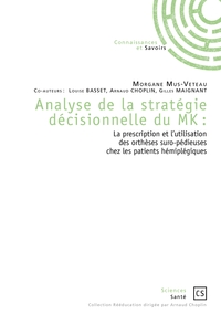 ANALYSE DE LA STRATEGIE DECISIONNELLE DU MK - LA PRESCRIPTION ET L'UTILISATION DES ORTHESES SURO-PED