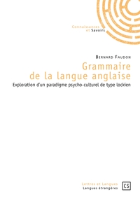GRAMMAIRE DE LA LANGUE ANGLAISE - EXPLORATION D'UN PARADIGME PSYCHO-CULTUREL DE TYPE LOCKIEN