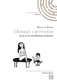 L'amour carnivore - essai sur le cannibalisme amoureux