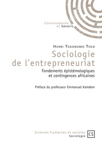 Sociologie de l'entrepreneuriat - fondements épistémologiques et contingences africaines