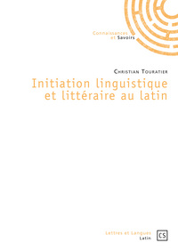 INITIATION LINGUISTIQUE ET LITTERAIRE AU LATIN