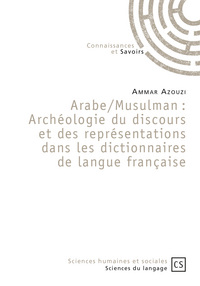 Arabe-musulman - archéologie du discours et des représentations dans les dictionnaires de langue française