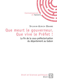 Que meurt le gouverneur, que vive le préfet ! - la fin de la sous-préfectorisation du département au Gabon