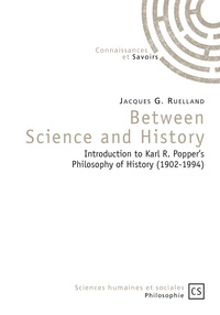 Between science and history - introduction to Karl R. Popper's philosophy of history, 1902-1994