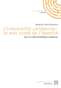 L'INTERORALITE CARIBEENNE : LE MOT CONTE DE L'IDENTITE - VERS UN TRAITE D'ESTHETIQUE CARIBEENNE