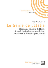 Le génie de l'Italie - géographie littéraire de l'Italie à partir des littératures américaine, britannique et françai